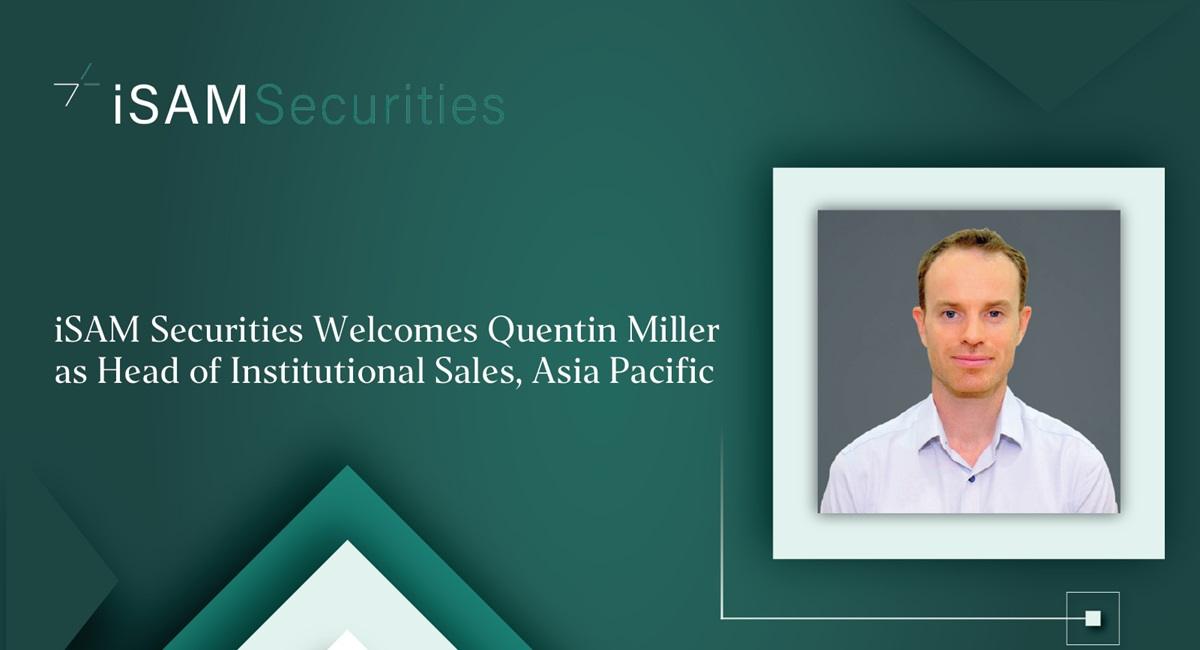iSAM Securities 任命 Quentin Miller 为亚太机构销售主管