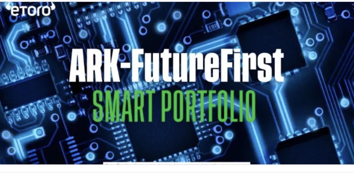 eToro 联手 ARK Invest 推出 ARK-FutureFirst 智能投资组合