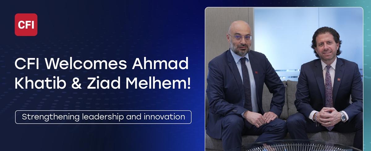 CFI任命Ahmad Khatib为首席商务官,Ziad Melhem为首席营销官