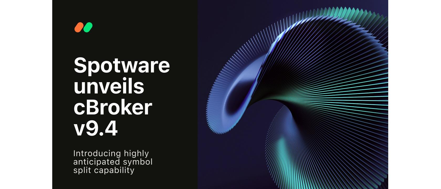 Spotware 发布 cBroker v9.4 后台解决方案,新增 Symbol Split 功能