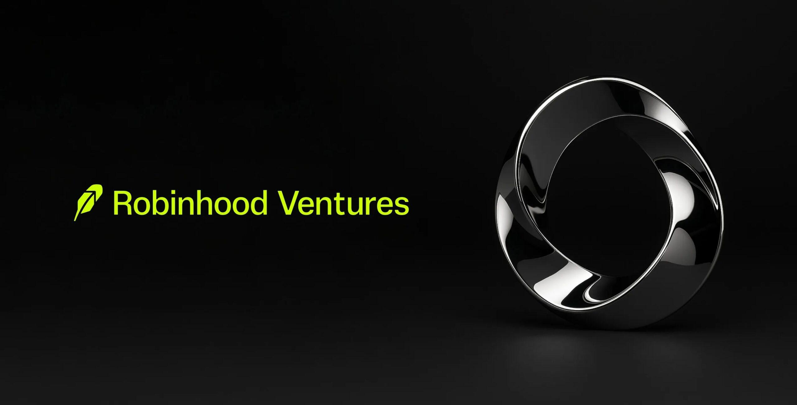 Robinhood 申请推出 Robinhood Ventures Fund I,拓展散户私募市场投资渠道