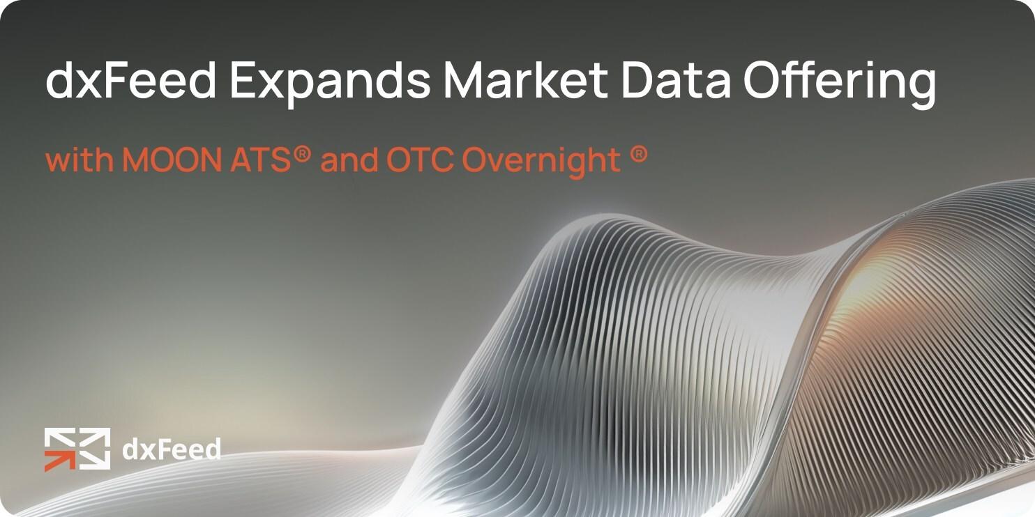 dxFeed 将 MOON ATS 与 OTC Overnight 纳入其标准化数据流