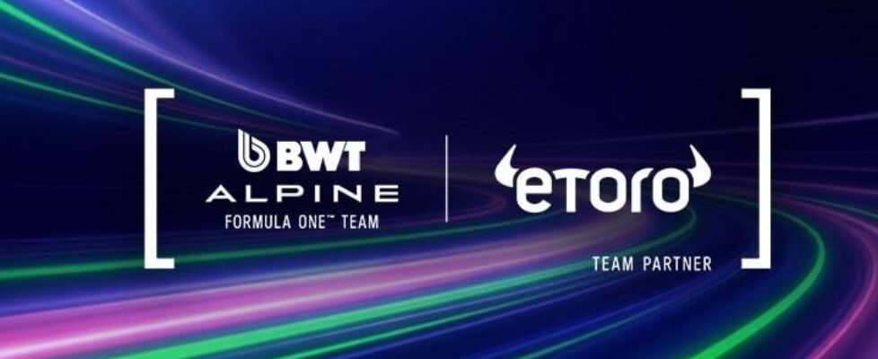BWT Alpine F1车队与eToro达成2026赛季独家合作 eToro成为车队官方交易与投资伙伴 携手创新与全球粉丝互动