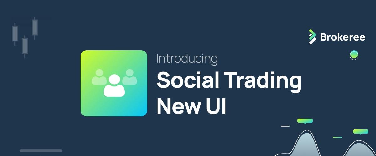 Brokeree为Social Trading平台推出全新界面,提升多角色用户体验