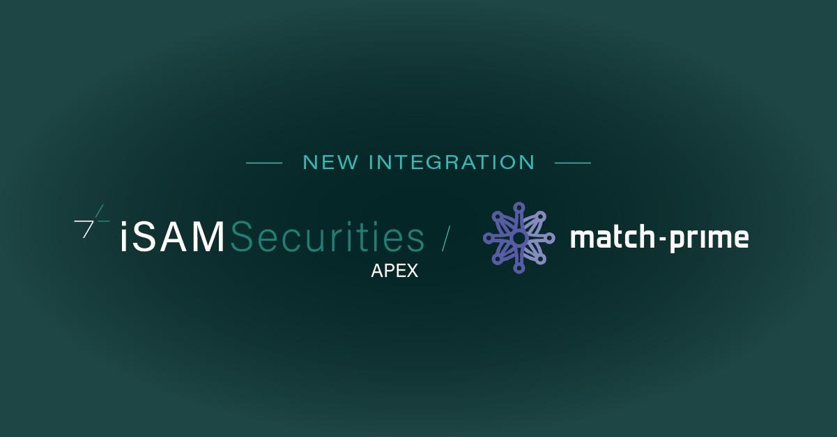 iSAM Securities Apex平台整合Match-Prime以扩展流动性产品服务